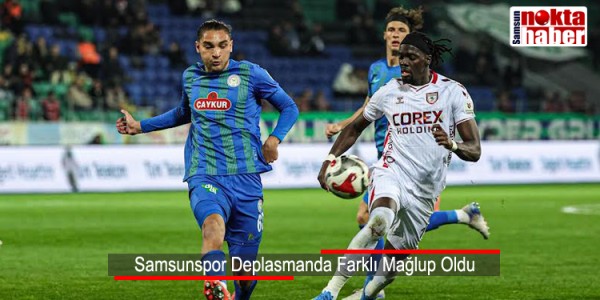 Samsunspor Deplasmanda Farklı Mağlup Oldu
